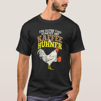Kippen Een Goede Dag Begint Met Koffie & Kippen T-shirt