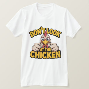 Kippen Game - Kijk Niet Naar De Kip T-Shirt