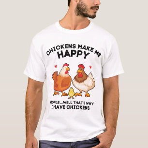 Kippen maken me gelukkige mensen... Daarom heb ik T-shirt