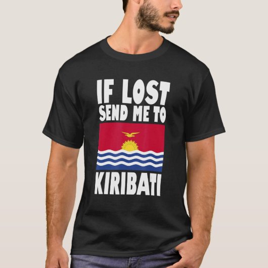 Kiribati Flag Design If lost send me to Kiribati T-shirt (Voorkant)