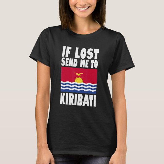 Kiribati Flag Design If lost send me to Kiribati T-shirt (Voorkant)