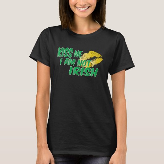 Kiss I Am Not Irish T-shirt (Voorkant)