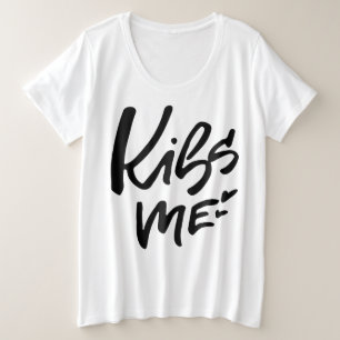 Kiss Me Bold Hand Lettering Statement Grote Maat T-shirt