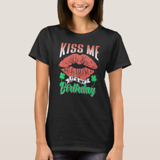 Kiss me Het is mijn geboorte in Ierland Iers St Pa T-shirt