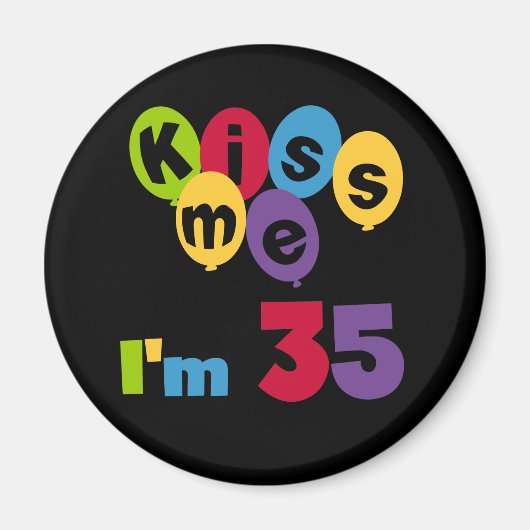 Kiss me Ik ben 35-jarige T-shirts en GIfts Magneet (Voorkant)