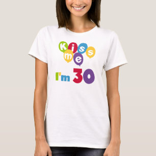 Kiss Me I'm 30 Anniversaire T-shirts et cadeaux