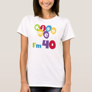 Kiss Me I'm 40 Anniversaire T-shirts et cadeaux