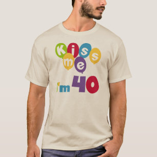 Kiss Me I'm 40 Anniversaire T-shirts et cadeaux