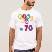 Kiss Me I'm 70 Anniversaire T-shirts et cadeaux (Devant)