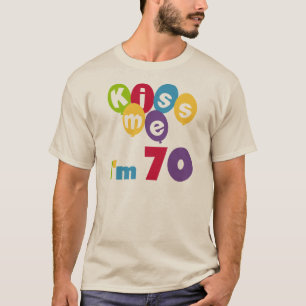 Kiss Me I'm 70 Anniversaire T-shirts et cadeaux