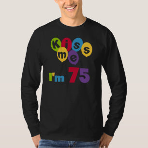 Kiss Me I'm 75 Anniversaire T-shirts et cadeaux