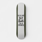 Kiss Me I'm A Prince Skateboard (Devant)