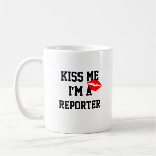 Kiss Me Im A Reporter Mug