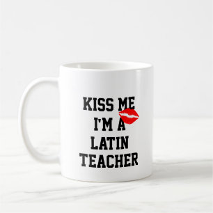 Kiss me Im een Latijnse leraar Mok