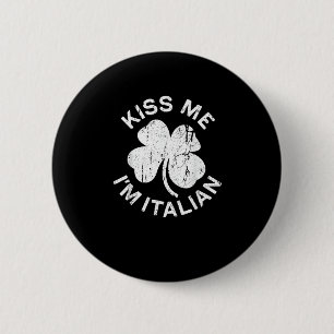 Kiss Me I'm Italian T-Shirt Saint Patrick Day Shir Ronde Button 5,7 Cm