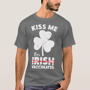 Kiss me is niet Im, maar gevaccineerd St Patricks T-shirt