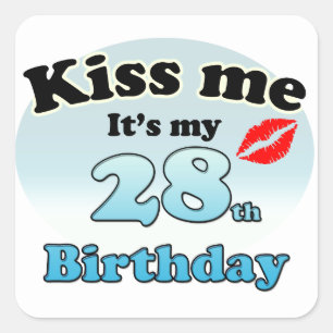 Kiss me it's my 28th Birthday Vierkante Sticker