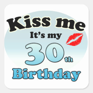 Kiss me it's my 30th Birthday Vierkante Sticker