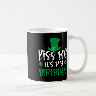 Kiss Me It's My Birthday Shamrock St Patricks Day  Koffiemok