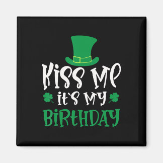 Kiss Me It's My Birthday Shamrock St Patricks Day  Magneet