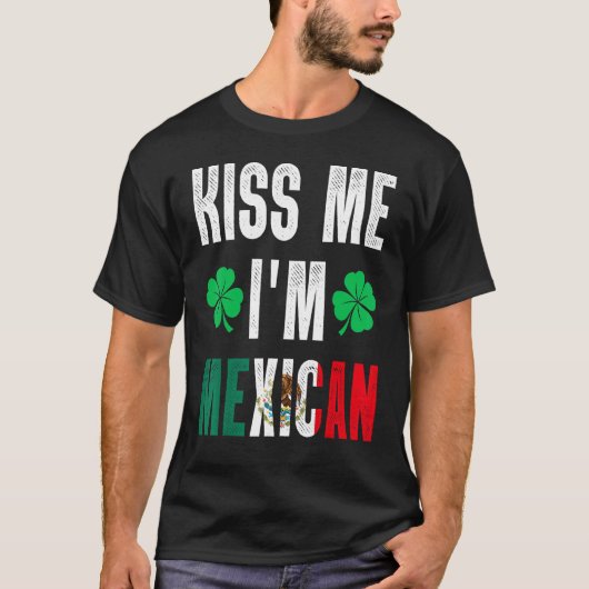 Kiss Me IU2019m Mexicaans St Patricks Day Mexico F T-shirt (Voorkant)