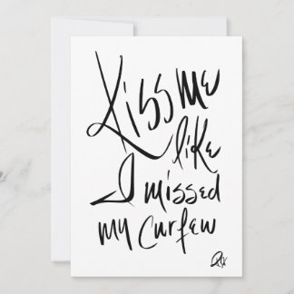 Kiss Me Like I Missed My Cerfew Kaart