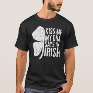 Kiss Me My DNA dit Je suis Irlandais T-Shirt Saint