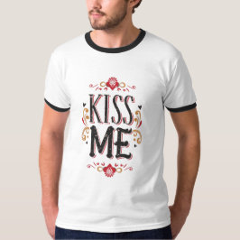Kiss Me My Love T-shirt