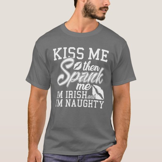 Kiss me Spank me Ik ben Iers T-shirt (Voorkant)