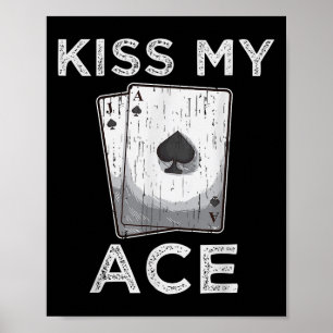 Kiss My Ace Funny Poker Casino Speler Quote T-shir Poster