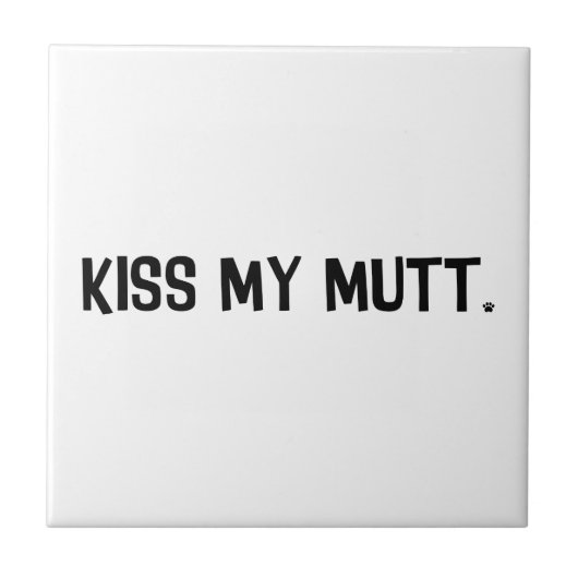 Kiss My Mutt Tegeltje (Voorkant)
