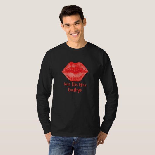 Kiss This Miss Goodbye Fun T-shirt (Voorkant volledig)
