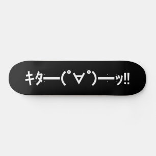 KITA! Emoticon タ ━) ━(! ∀! ゜! Japanse Kaomoji Skateboard