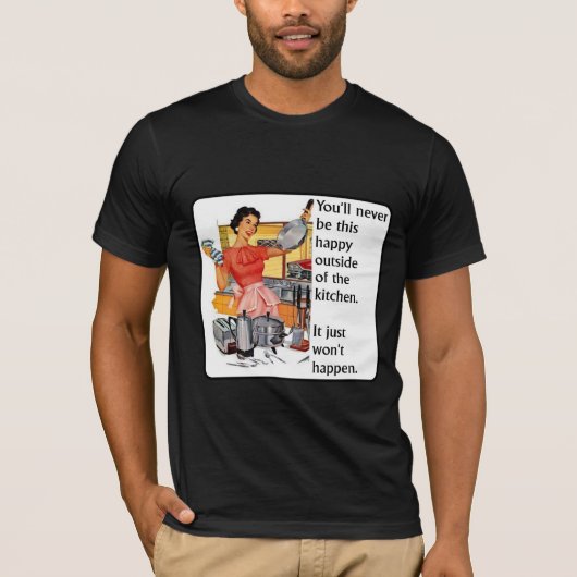 Kitchen Happy Funny Shirt Humor (Voorkant)