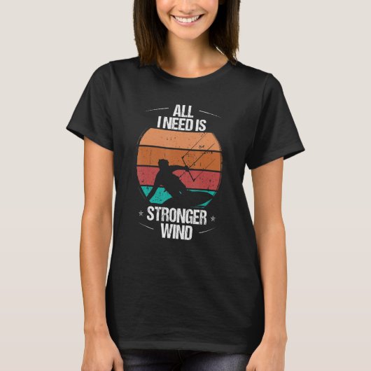 Kitesurfer All I need is stronger Wind Kiteboarder T-shirt (Voorkant)
