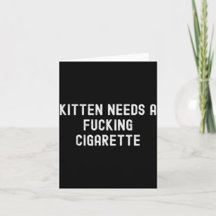 Kitten heeft een sigaret nodig kaart