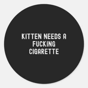 Kitten heeft een sigaret nodig ronde sticker