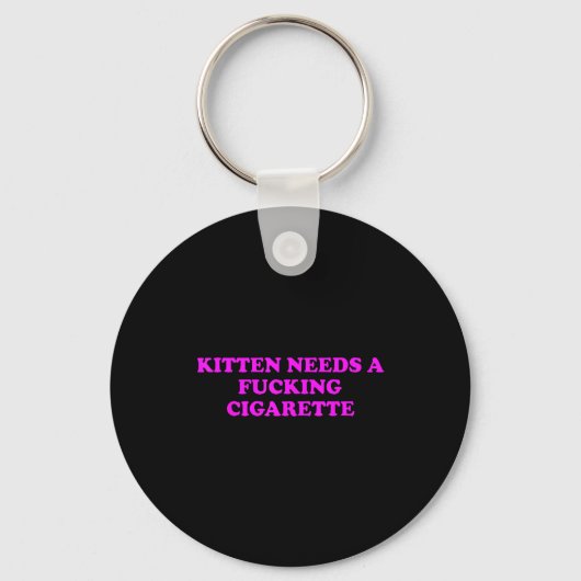 Kitten Needs A Foring Cigarette Funny Cat Meme Wom Sleutelhanger (Voorkant)