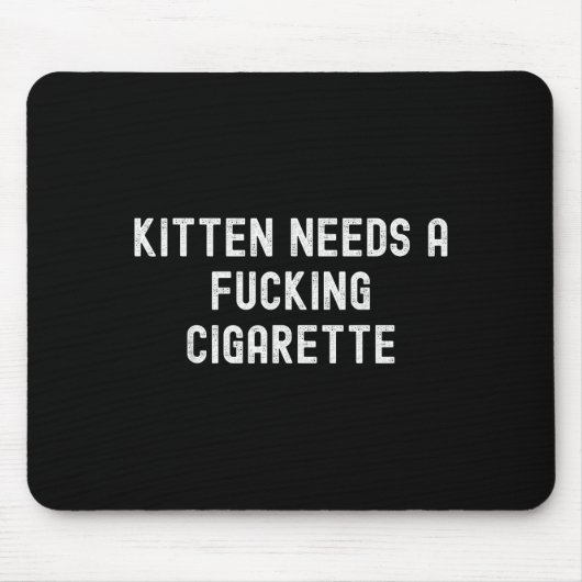 Kitten Needs A Foring Cigarette  Muismat (Voorkant)