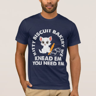 Kitty Biscuit Bakery We Kneed Em You Need t-shirt