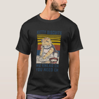 Kitty Biscuits We Knead Em You Need Em Cats Baking T-shirt