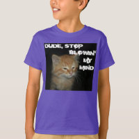 Kitty "DUDE STOP BLOWIN' MY MIND" Biologische Kind
