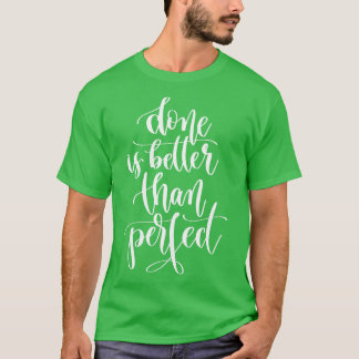 Klaar is beter dan perfect 1 t-shirt