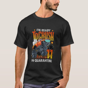 Klaar om 11 in Quarantine Monster Truck 11th te ve T-shirt