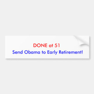 KLAAR op 51, stuur Obama met vervroegd pensioen! Bumpersticker