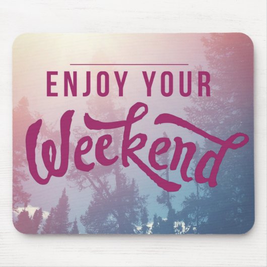 Klaar voor het weekend muismat (Voorkant)
