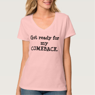Klaar voor mijn Comeback-Shirt T-shirt