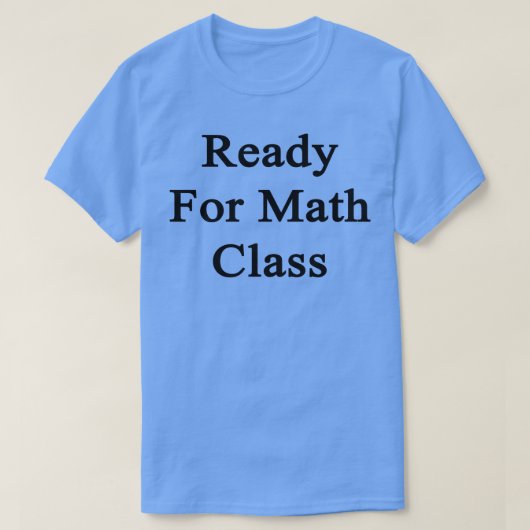Klaar voor Wiskunde klasse T-shirt (Design voorkant)