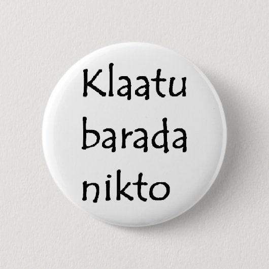klaatu barada nikto ronde button 5,7 cm (Voorkant)
