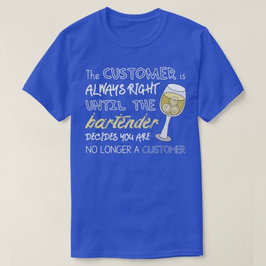 Klant heeft altijd gelijk tot Bartender N besluit T-shirt (Design voorkant)